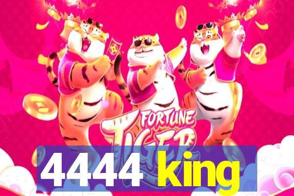 4444 king